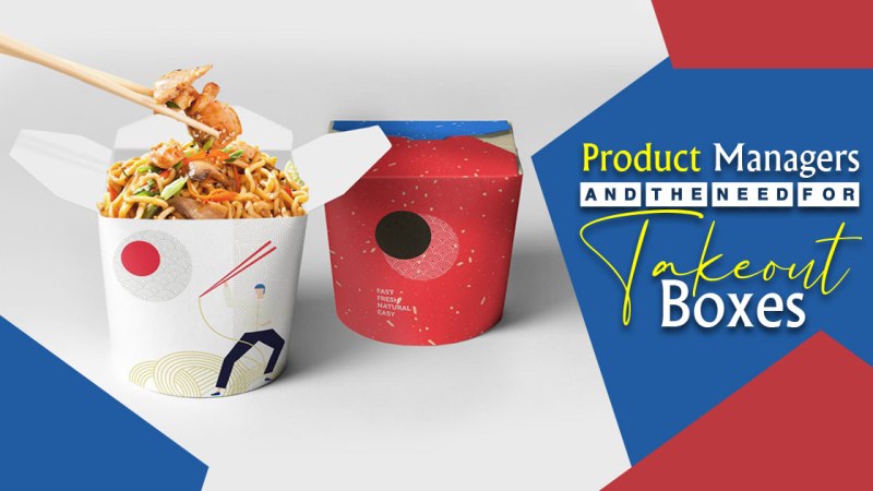 Product Managers and the Need for Takeout Boxes