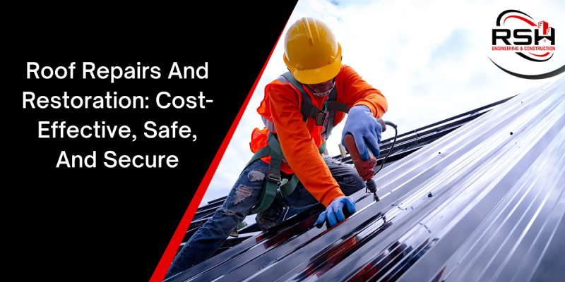 Roof Repairs And Restoration: Cost-Effective, Safe, And SecureRoof Repairs And Restoration: Cost-Effective, Safe, And Secure