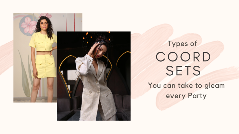 Types Of Coord Sets You Can Take To Gleam Every Party