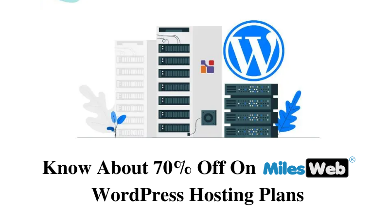 Know About 70% Off On MilesWeb WordPress Hosting Plans